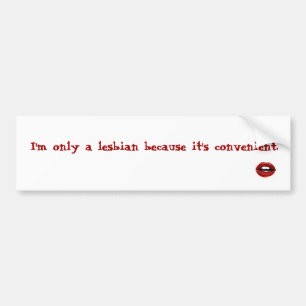 "I'm a Lesbian because it's convenient" Sticker