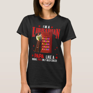 I'm A Librarian Papa  Only Much Cooler Father's Da T-Shirt