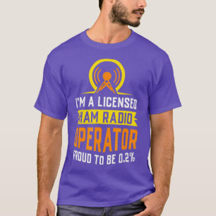 Im a Licensed Ham Radio Operator  Amateurs Gifts T-Shirt