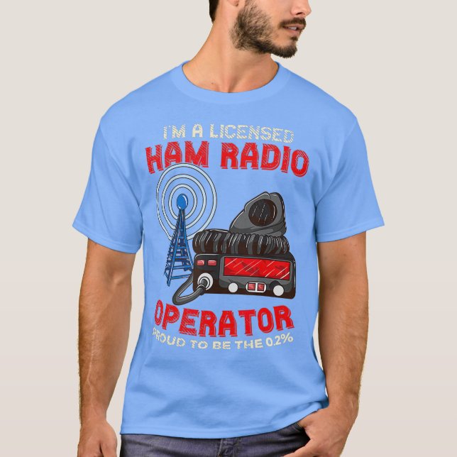 Im A Licensed Ham Radio Operator - Ham Radio T-Shirt (Front)