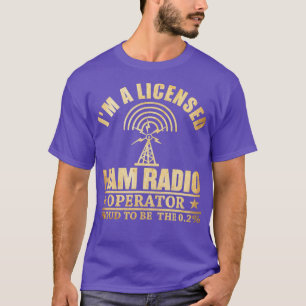 Im A Licensed Ham Radio Operator T-Shirt