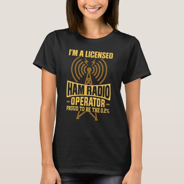 Im A Licensed Ham Radio Operator T-Shirt (Front)