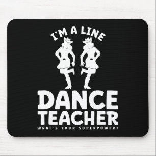I'm A Line Dance Teacher What's Your Superpower Mouse Pad