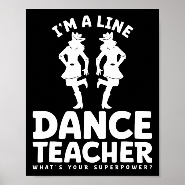 I'm A Line Dance Teacher What's Your Superpower  Poster (Front)