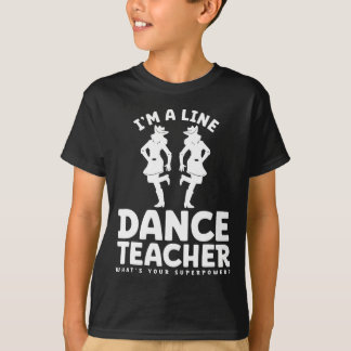 I'm A Line Dance Teacher What's Your Superpower  T-Shirt