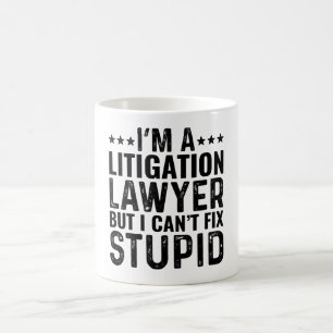 I'M A Litigation Lawyer But I Can't Fix Stupid Coffee Mug