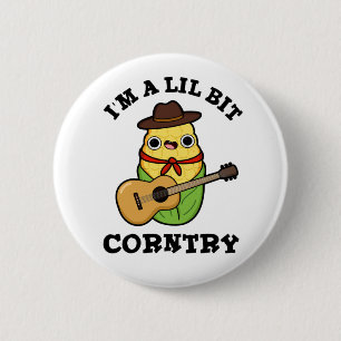 I'm A Little Bit Corntry Funny Country Corn Pun  6 Cm Round Badge