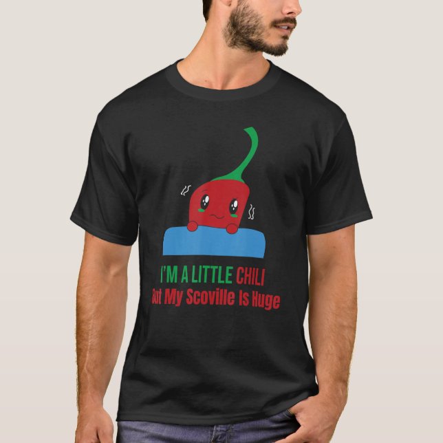 I'm A Little Chilli But My Scoville Is Huge Pepper T-Shirt (Front)