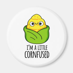 I'm A Little Cornfused Funny Corn Pun Magnet