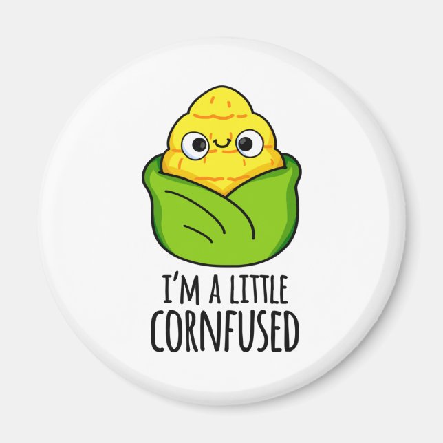 I'm A Little Cornfused Funny Corn Pun Magnet (Front)