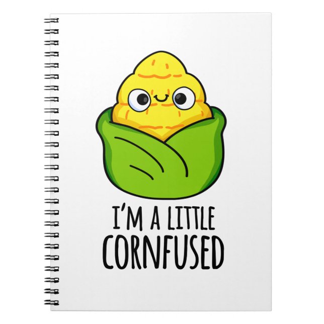 I'm A Little Cornfused Funny Corn Pun Notebook (Front)