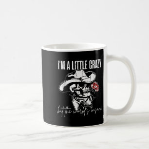 I'm A Little Crazy But This World's Insane  Coffee Mug