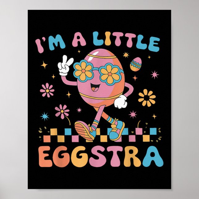 Im A Little Eggstra Easter Day Funny Egg Easter Da Poster (Front)