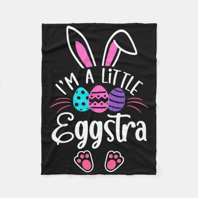 I'm A Little Eggstra Easter Day Shirt Funny Egg Ea Fleece Blanket (Front)
