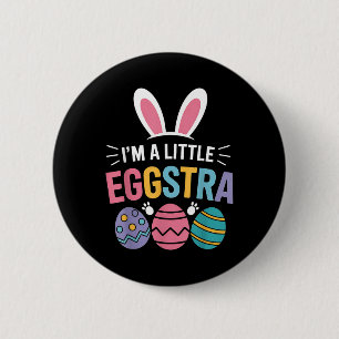 Im A Little Eggstra Funny Easter Bunny For Toddler 6 Cm Round Badge