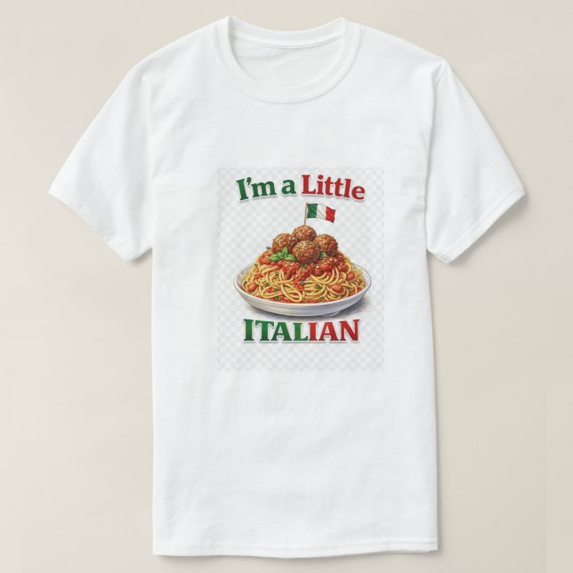 I'm a Little Italian - Pasta and Meatballs T-Shirt (Design Front)
