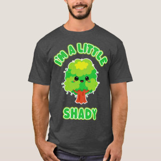 Im A Little Shady Funny Kawaii Tree for Troublemak T-Shirt