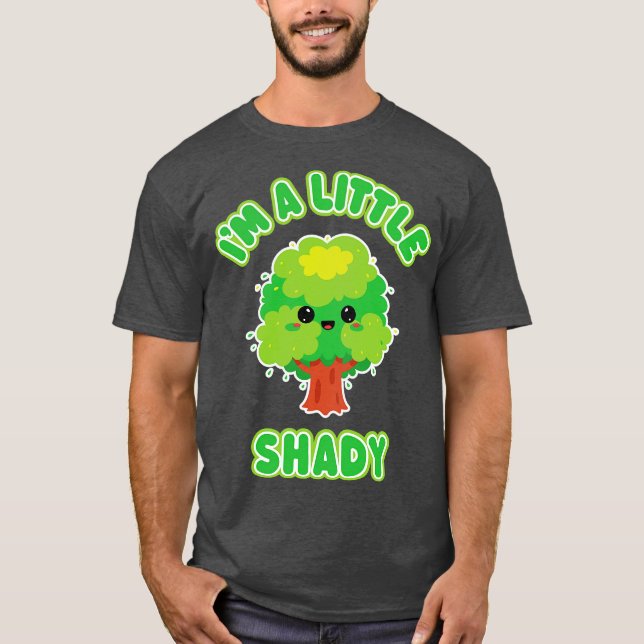 Im A Little Shady Funny Kawaii Tree for Troublemak T-Shirt (Front)