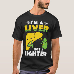 I'm A Liver Not A Fighter Liver Disease Awareness T-Shirt