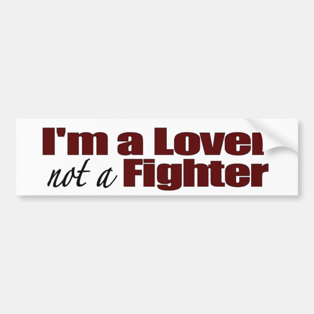 I'M A Lover Not A Fighter Bumper Sticker (Front)