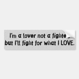 I'm a Lover Not a Fighter... Bumper Sticker