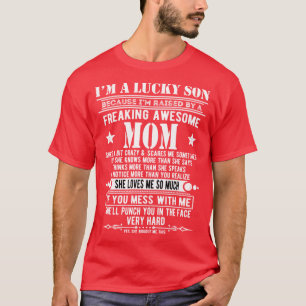 Im A Lucky Son Because Im Raised By A Freaking Awe T-Shirt