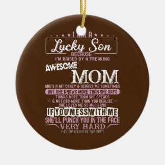 Im A Lucky Son Im Raised By Awesome Mum Proud Mum Ceramic Ornament