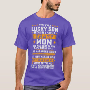 Im A Lucky Son Of July Crazy Mum I Have A July Cra T-Shirt