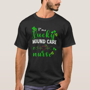 Im A Lucky WOUND CARE Nurse Shamrock St Patricks D T-Shirt