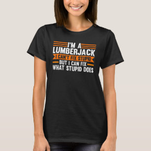 I'm A Lumberjack I Can't Fix Chainsaw T-Shirt