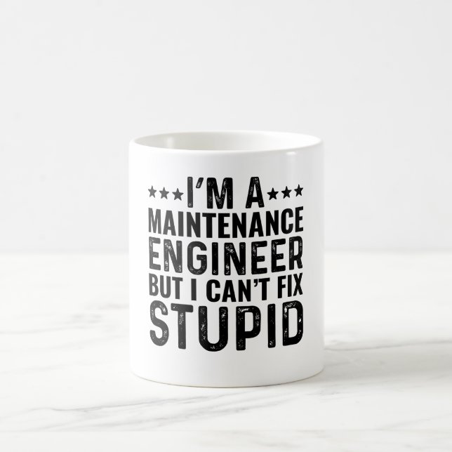 I'M A Maintenance Engineer But I Can't Fix Stupid Coffee Mug (Center)