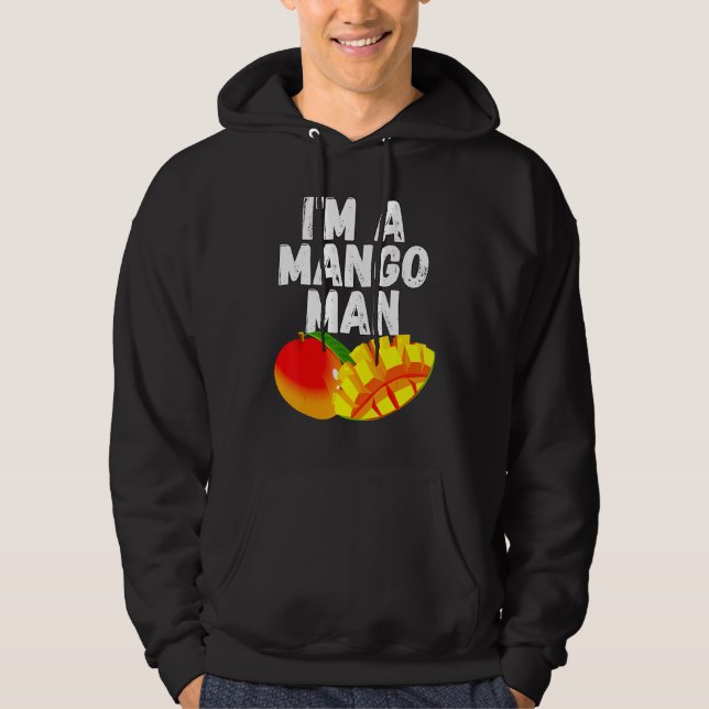 I'm A Mango Man Juicy Mango Hoodie (Front)
