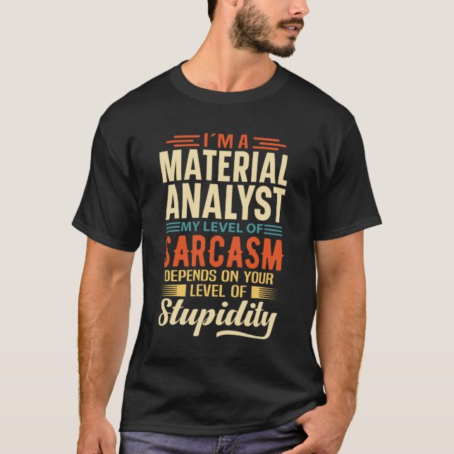 I'm A Material Analyst T-Shirt (Front)