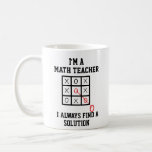 Im A Math Teacher I Always Find A Solution Mug<br><div class="desc">Funny and awesome birthday gift for mothers day,  fathers day,  christmas , for mum,  dad,  lover,  husband and wife</div>