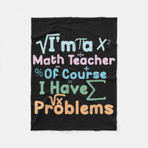 Im A Math Teacher Of Course I Have Problems Funny Fleece Blanket