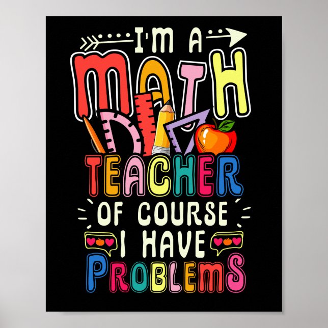 I'm a Math Teacher of Course I Have Problems   Mat Poster (Front)