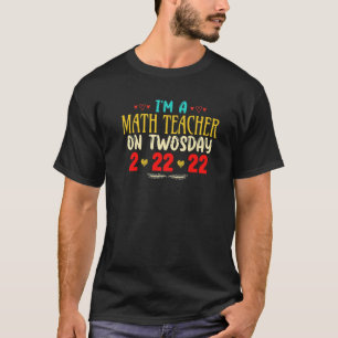 I'm A Math Teacher On Twosday Funny February 22Nd T-Shirt