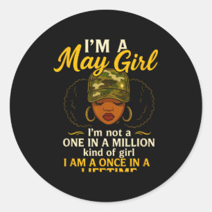 Im A May Girl Im Not A One In A Million Kind Of Gi Classic Round Sticker