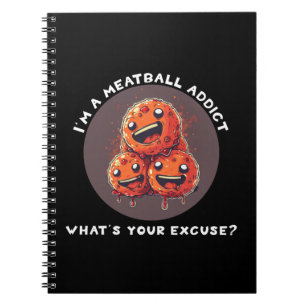 I'm A Meatball Addict Notebook
