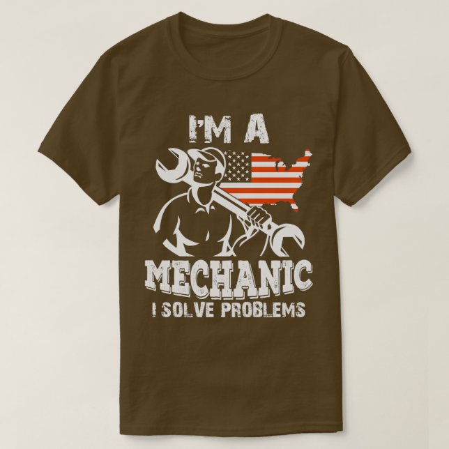 Im A Mechanic I Solve Problems  (2)  T-Shirt (Design Front)