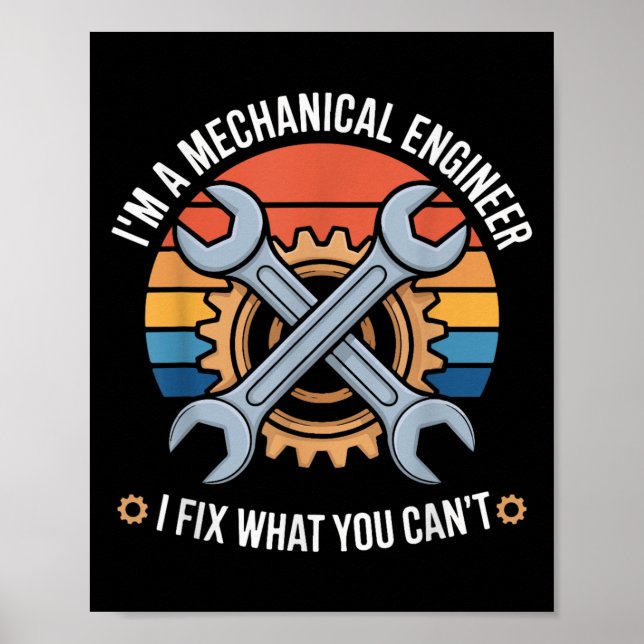 I'm A Mechanical Engineer I Fix What You Can't  Poster (Front)