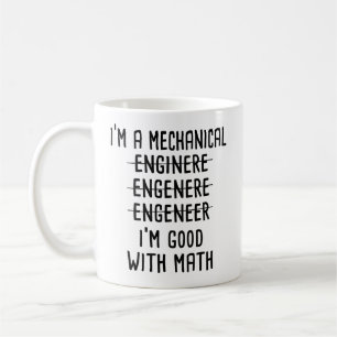 I'm a mechanical engineer I'm good with math  Coffee Mug