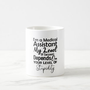 I'm a Medical Assistant My Level Of Sarcasm Coffee Mug