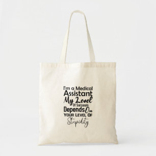 I'm a Medical Assistant My Level Of Sarcasm Tote Bag