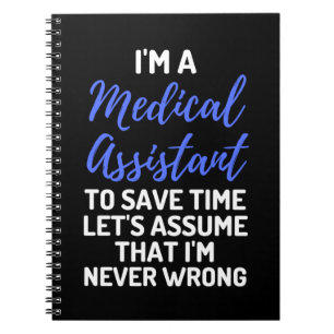 I'm A Medical Assistant To Save Time Let's Assume Notebook