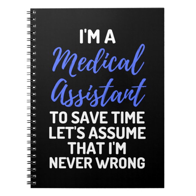 I'm A Medical Assistant To Save Time Let's Assume Notebook (Front)