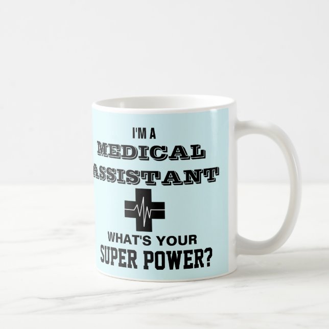 I'm a Medical Assistant What's Your Super Power Coffee Mug (Right)