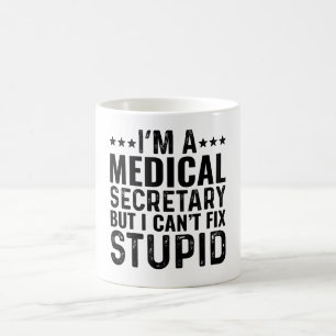 I'M A Medical Secretary But I Can't Fix Stupid Coffee Mug