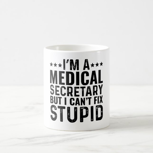 I'M A Medical Secretary But I Can't Fix Stupid Coffee Mug (Center)