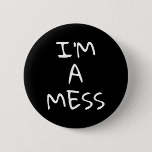 I'm A Mess Depression Anxiety Stress 6 Cm Round Badge